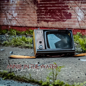 It Ain't Right by Annie in the Water