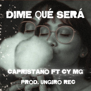 DIME QUÉ SERÁ by Un Giro Rec, CAPRISTANO, CY MG