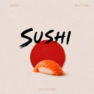 SUSHI by Samzzy, Btm on vibes, Salet Music
