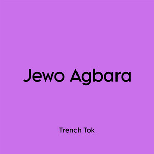 Trench Tok - Jewo Agbara (feat. Istick David)