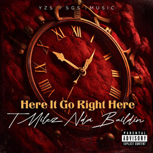 Here It Go Right Here by TMilezNdaBuildin