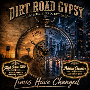 Times Have Changed (Overdrive) by Dirt Road Gypsy