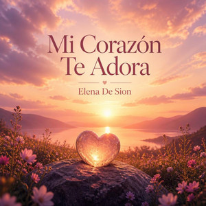 Mi Corazón Te Adora by Elena De Sion
