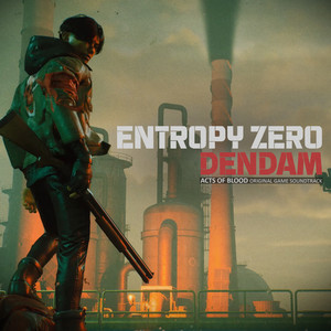 Dendam (Acts Of Blood Original Game Soundtrack) by Entropy Zero