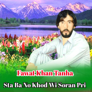 Fawat Khan Tanha - Sta banra Wazi Tar Zra