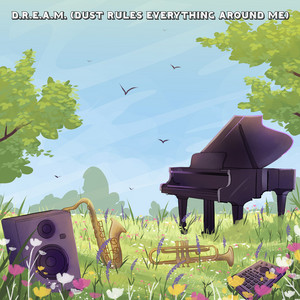 D.R.E.A.M. (Dust Rules Everything Around Me) by Kid Kio, Mantrick