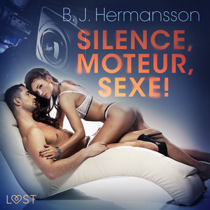 Silence, moteur, sexe ! - Nouvelle érotique