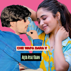Aqib Ayaz khan - Che wafa Dara v