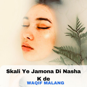 Waqif Malang - Skali Ye Jamona Di Nasha K de