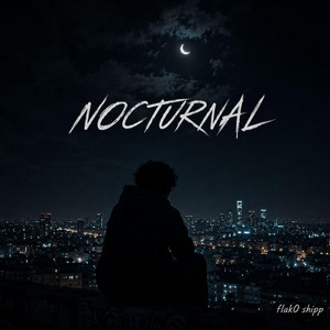 NOCTURNAL by FLAK0 SHIPP