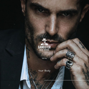 Your Body by GANGSTER DEEP HOUSE