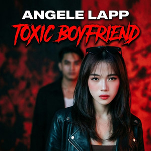 Toxic Boyfriend by Angele Lapp