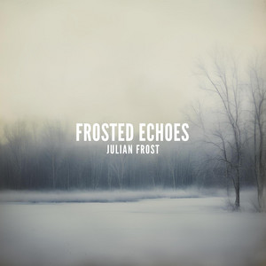 Frosted Echoes by Julian Frost