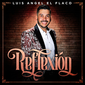 Luis Angel "El Flaco" - Reflexión