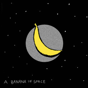 A Banana in Space by A Banana in Space
