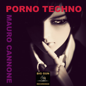 Porno Techno - Original mix - song and lyrics by Mauro Cannone ...