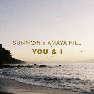 You & I by Sunmoon, Amaya Hill