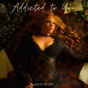 Addicted to You by Julia Byers