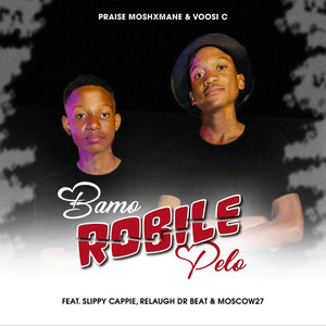 Bamo Robile Pelo by Praise Moshxmane, Voosi C, Slippy Cappie, Moscow27, Relaugh DrBeat