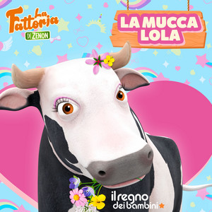 La mucca Lola by La Fattoria di Zenon, Il Regno dei Bambini