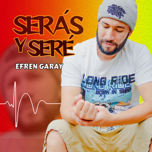Efren Garay - Serás y seré