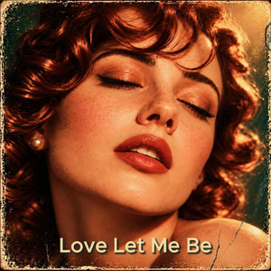 Love Let Me Be by J.A. Melody