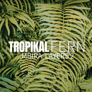 Mbira Layers 2 by Tropikal Fern