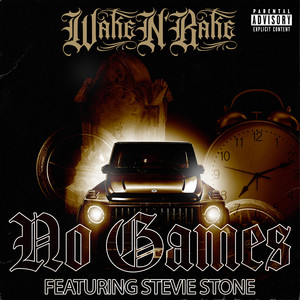 No Games by Wake N' Bake, Stevie Stone