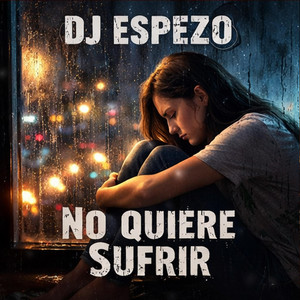 No Quiere Sufrir by DJ ESPEZO