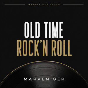 Old Time Rock & Roll by MARVEN GER