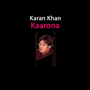 Karan Khan - Kaarona