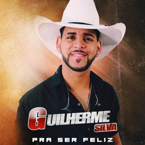 Guilherme Silva - Pra Ser Feliz