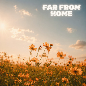 far from home by TE$KEY