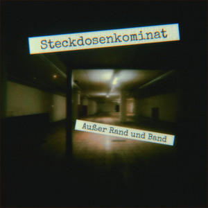 Außer rand und band by Steckdosenkombinat