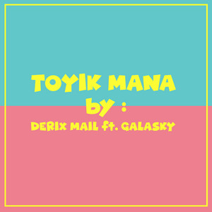 Derix Mail - Toyik Mana (feat. Galasky)