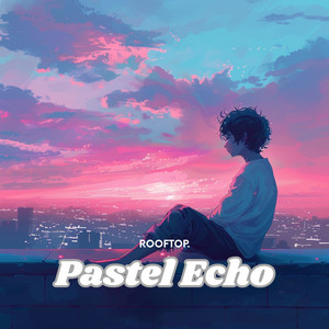 Pastel Echo by ROOFTOP.
