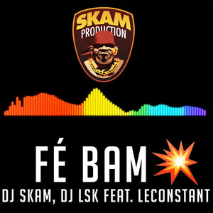 Dj Skam, Dj lsk & Leconstant - Fé bam