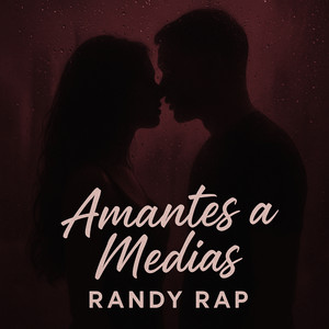 Amantes a Medias (feat. Juan Lopez) by Randy Rap, Juan López