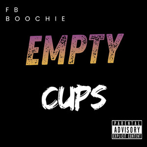 Empty Cups by FB Boochie