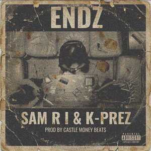 Endz by Sam R I, Castle Money Beats, K-Prez