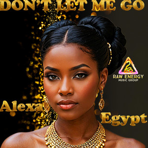 Don't Let Me Go by Alexa Egypt