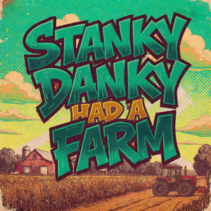 Stanky Danky had a farm