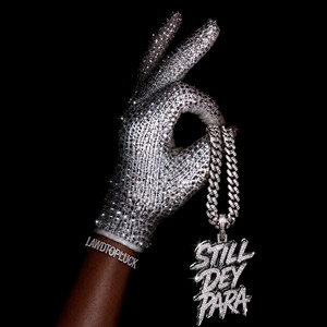 Still Dey Para by Lawdtopluck