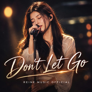 Don't Let Go by REINE MUSIC OFFICIAL
