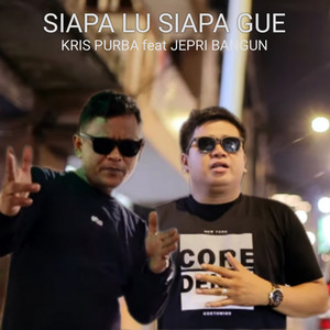 Krista Nata Purba - Siapa Lu Siapa Gue (feat. Jepri Bangun)