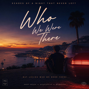 Who We Were There by AndyJclub