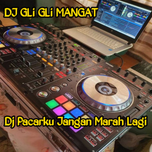 Dj Pacarku Jangan Marah Lagi by DJ GLi GLi MANGAT