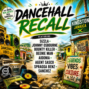 Dancehall Recall by Sizzla, Johnny Osbourne, Beenie Man, Bounty Killer, Aidonia, Agent Sasco, Spragga Benz, Sanchez