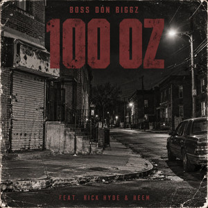 100 'oz by Boss Don Biggz, Rick Hyde, Heem B$F