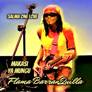 Makasi Ya Mungu & Flama BarranQuilla - Salma One Love (Version originale)